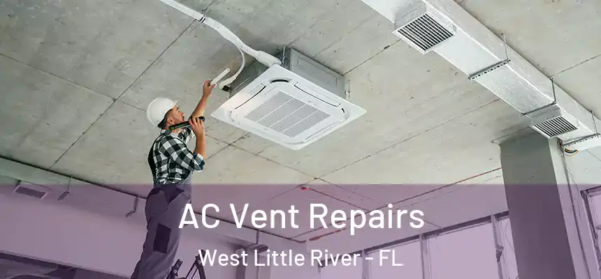  AC Vent Repairs West Little River - FL