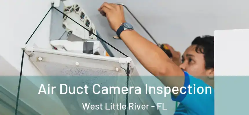  Air Duct Camera Inspection West Little River - FL