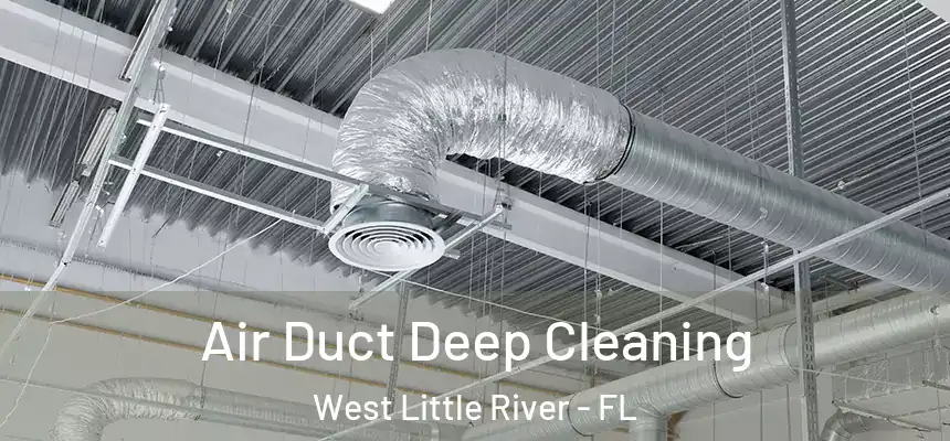  Air Duct Deep Cleaning West Little River - FL