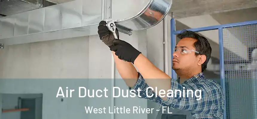 Air Duct Dust Cleaning West Little River - FL