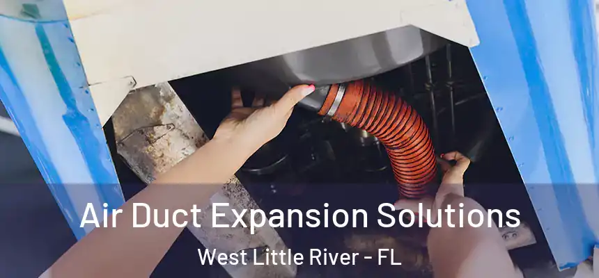  Air Duct Expansion Solutions West Little River - FL