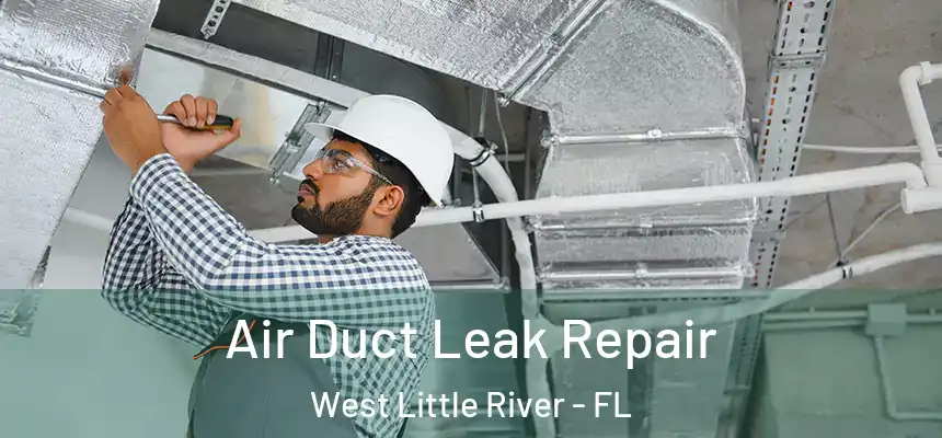  Air Duct Leak Repair West Little River - FL