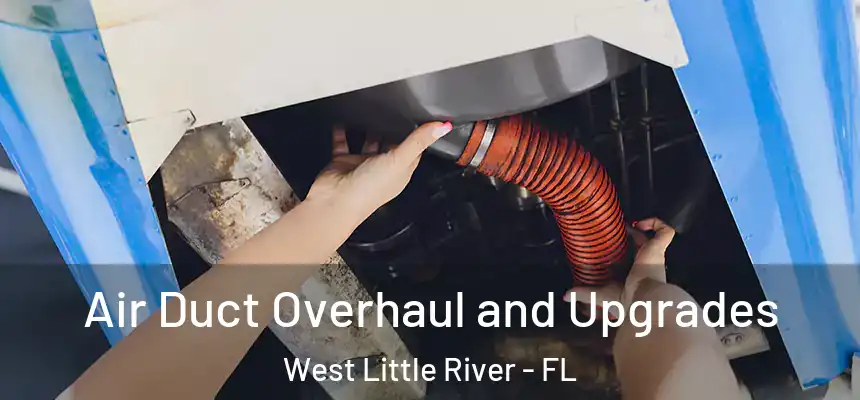  Air Duct Overhaul and Upgrades West Little River - FL