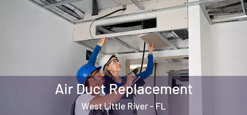  Air Duct Replacement West Little River - FL