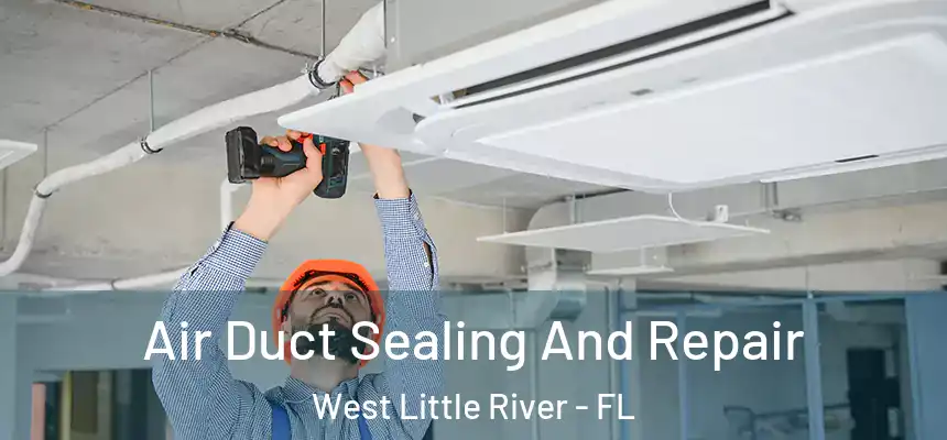  Air Duct Sealing And Repair West Little River - FL