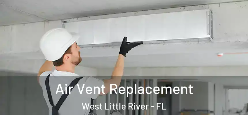  Air Vent Replacement West Little River - FL