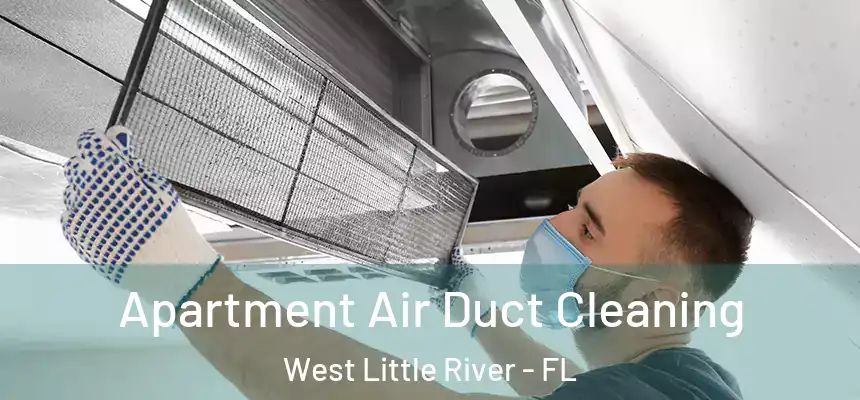  Apartment Air Duct Cleaning West Little River - FL