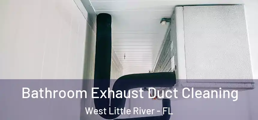  Bathroom Exhaust Duct Cleaning West Little River - FL