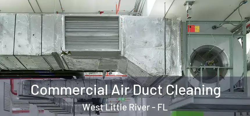 Commercial Air Duct Cleaning West Little River - FL