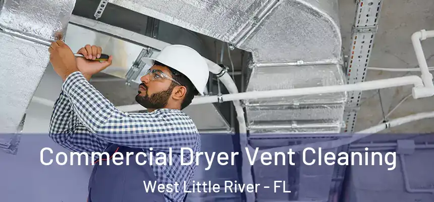  Commercial Dryer Vent Cleaning West Little River - FL