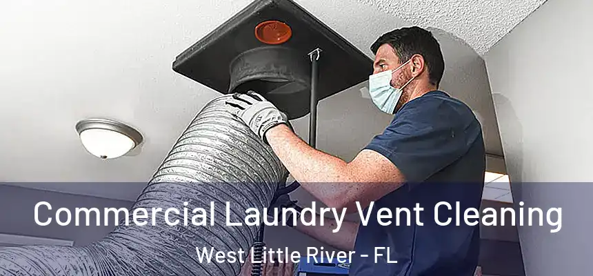 Commercial Laundry Vent Cleaning West Little River - FL