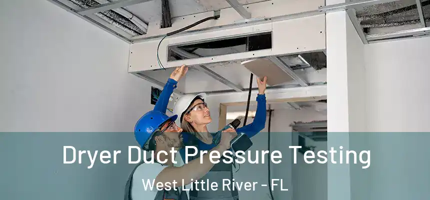  Dryer Duct Pressure Testing West Little River - FL