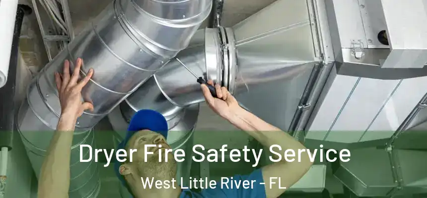  Dryer Fire Safety Service West Little River - FL