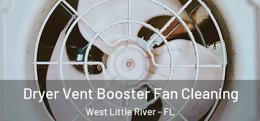  Dryer Vent Booster Fan Cleaning West Little River - FL
