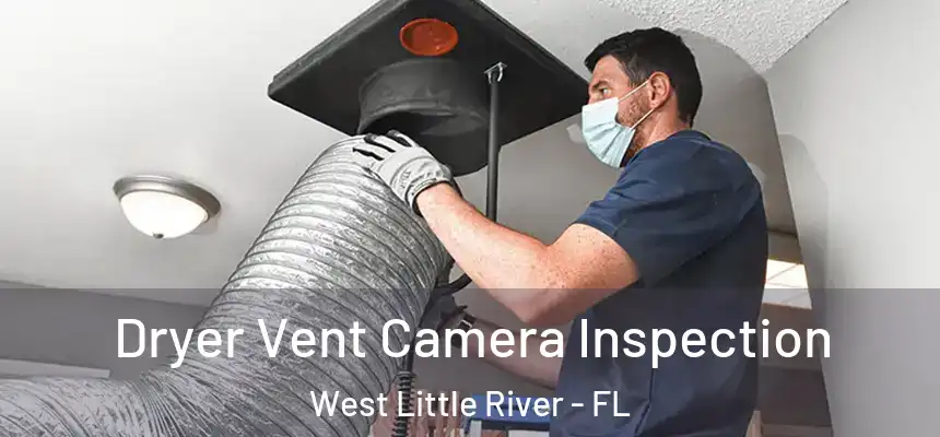  Dryer Vent Camera Inspection West Little River - FL
