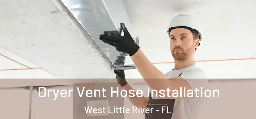  Dryer Vent Hose Installation West Little River - FL