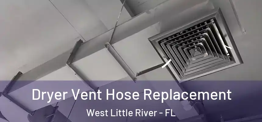  Dryer Vent Hose Replacement West Little River - FL