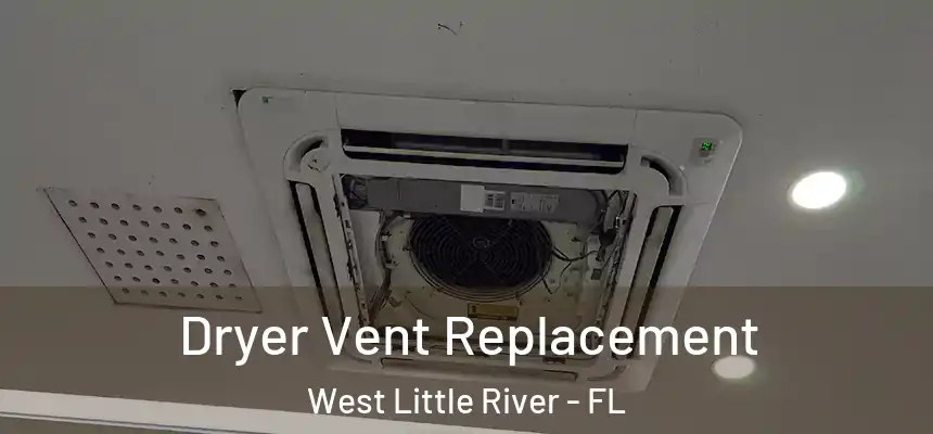  Dryer Vent Replacement West Little River - FL