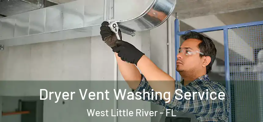  Dryer Vent Washing Service West Little River - FL