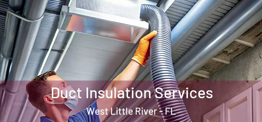  Duct Insulation Services West Little River - FL