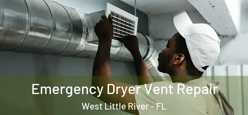  Emergency Dryer Vent Repair West Little River - FL