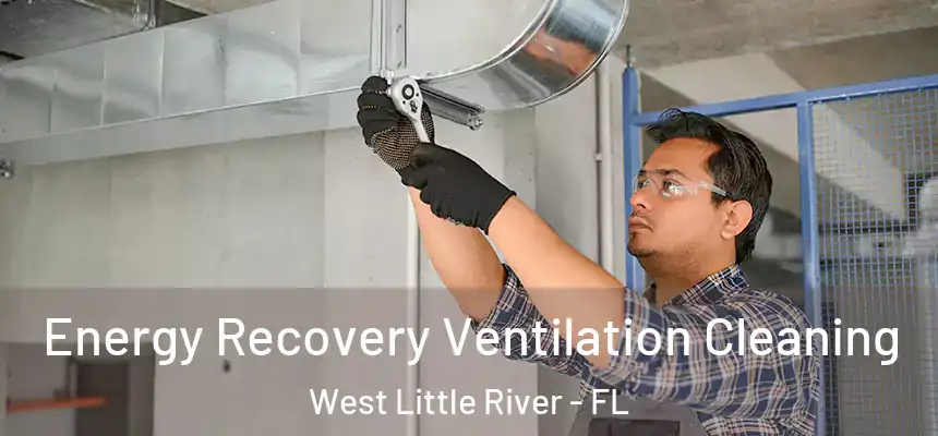  Energy Recovery Ventilation Cleaning West Little River - FL