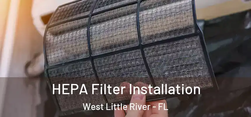  HEPA Filter Installation West Little River - FL