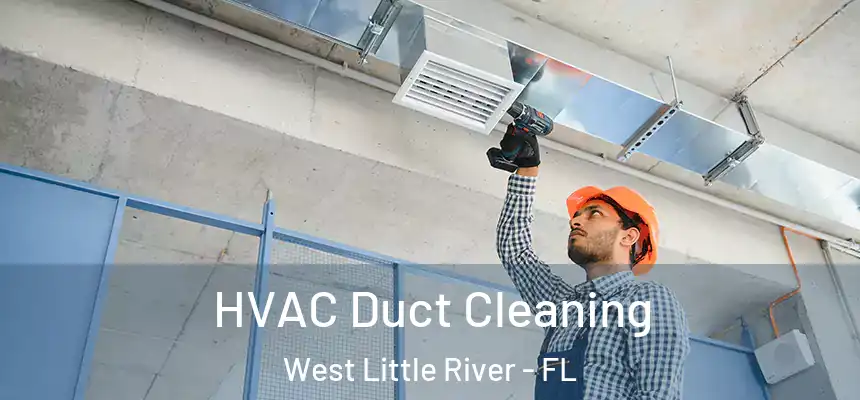 HVAC Duct Cleaning West Little River - FL