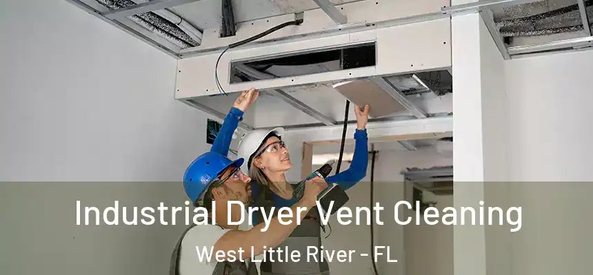 Industrial Dryer Vent Cleaning West Little River - FL