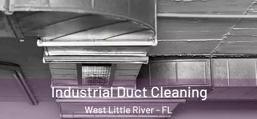  Industrial Duct Cleaning West Little River - FL