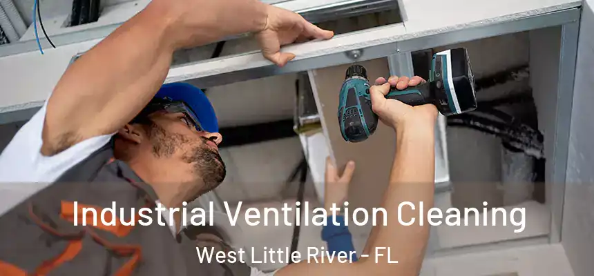  Industrial Ventilation Cleaning West Little River - FL