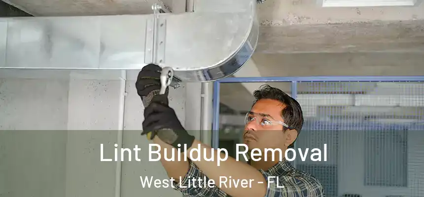  Lint Buildup Removal West Little River - FL