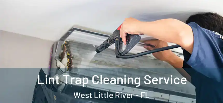  Lint Trap Cleaning Service West Little River - FL