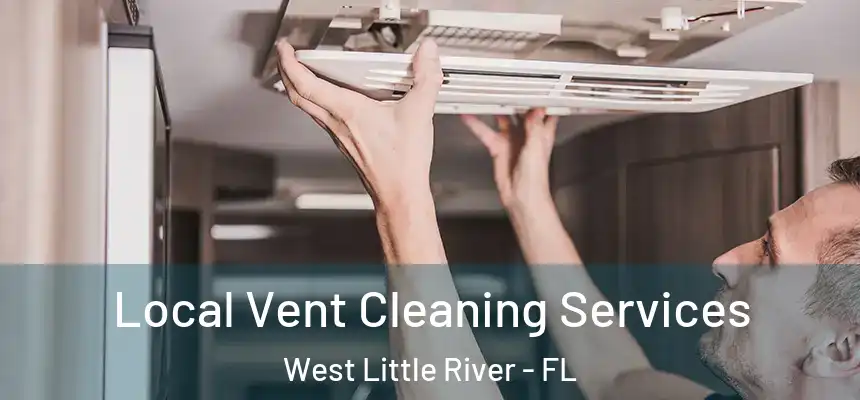  Local Vent Cleaning Services West Little River - FL