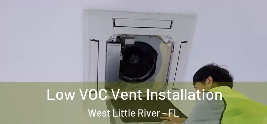  Low VOC Vent Installation West Little River - FL