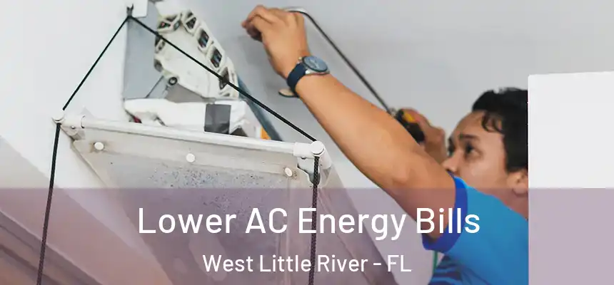  Lower AC Energy Bills West Little River - FL
