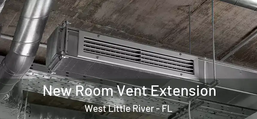  New Room Vent Extension West Little River - FL