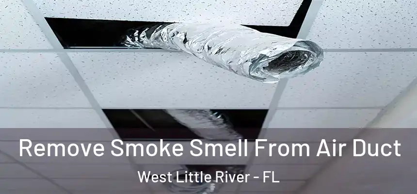  Remove Smoke Smell From Air Duct West Little River - FL