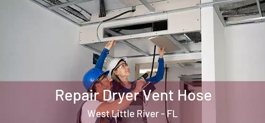  Repair Dryer Vent Hose West Little River - FL