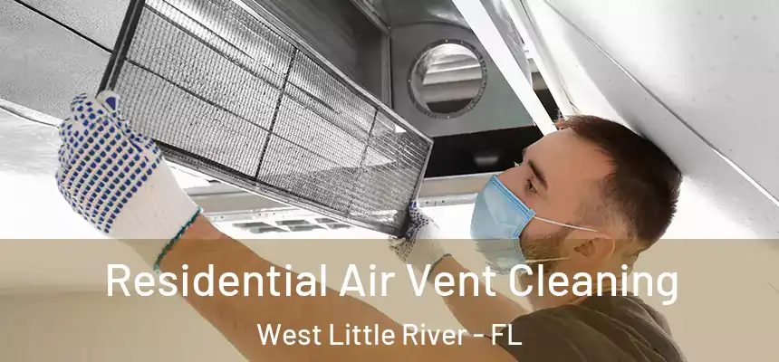  Residential Air Vent Cleaning West Little River - FL