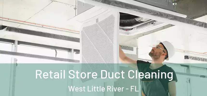  Retail Store Duct Cleaning West Little River - FL
