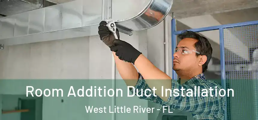  Room Addition Duct Installation West Little River - FL