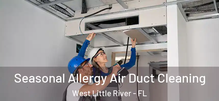  Seasonal Allergy Air Duct Cleaning West Little River - FL