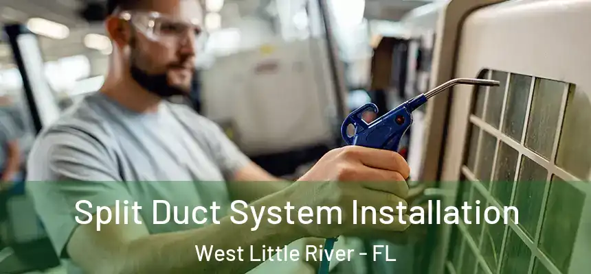  Split Duct System Installation West Little River - FL