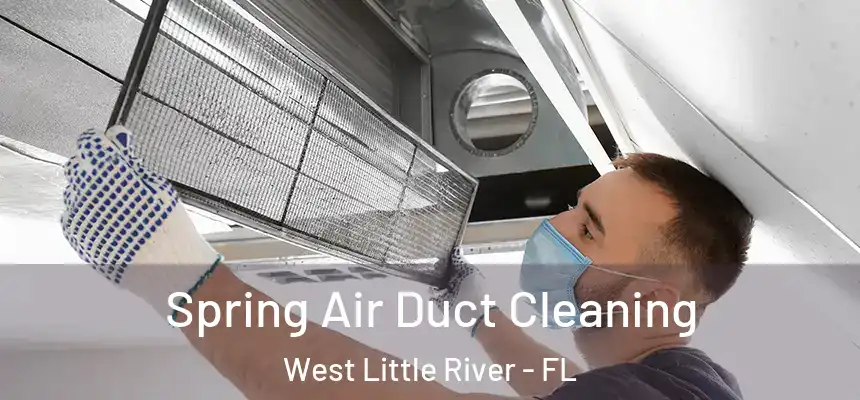 Spring Air Duct Cleaning West Little River - FL
