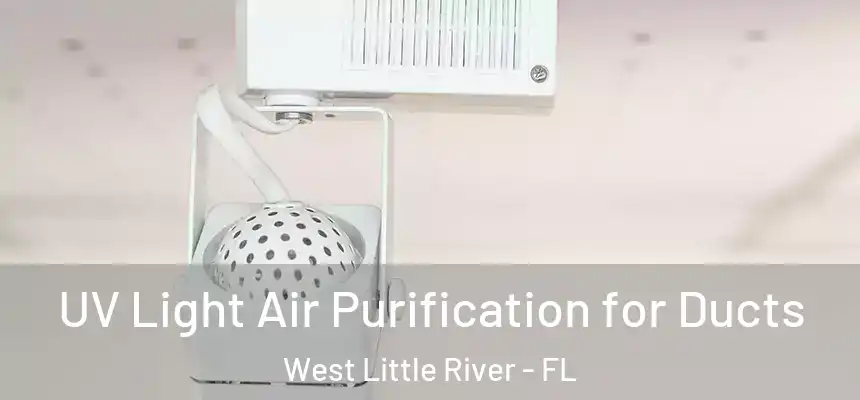  UV Light Air Purification for Ducts West Little River - FL