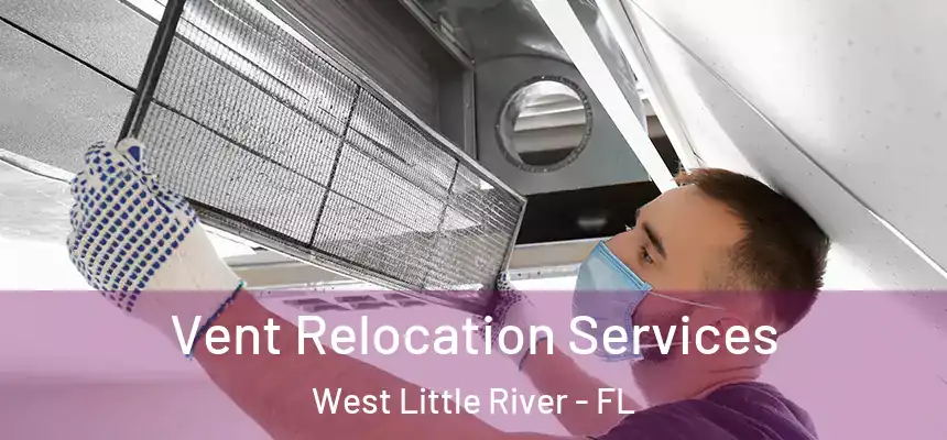  Vent Relocation Services West Little River - FL