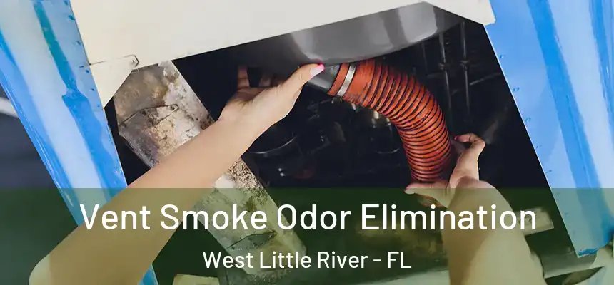  Vent Smoke Odor Elimination West Little River - FL
