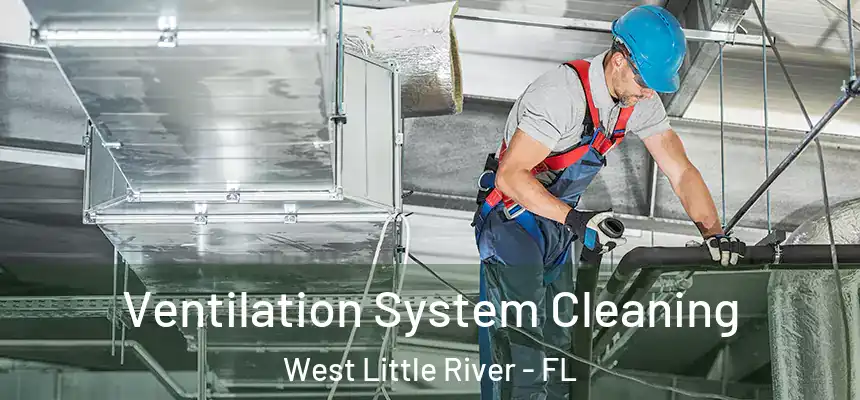  Ventilation System Cleaning West Little River - FL