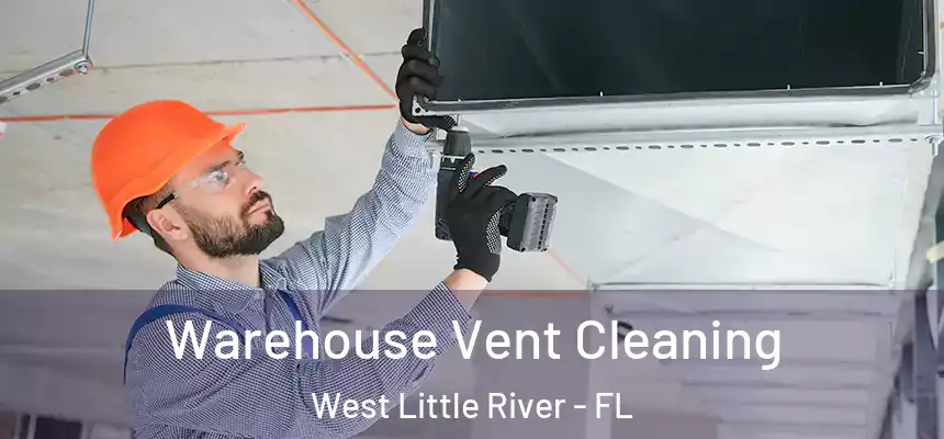  Warehouse Vent Cleaning West Little River - FL